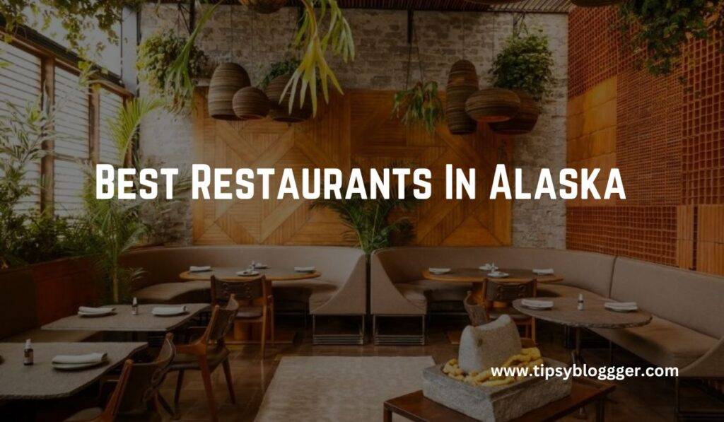 Best Restaurants In Alaska
