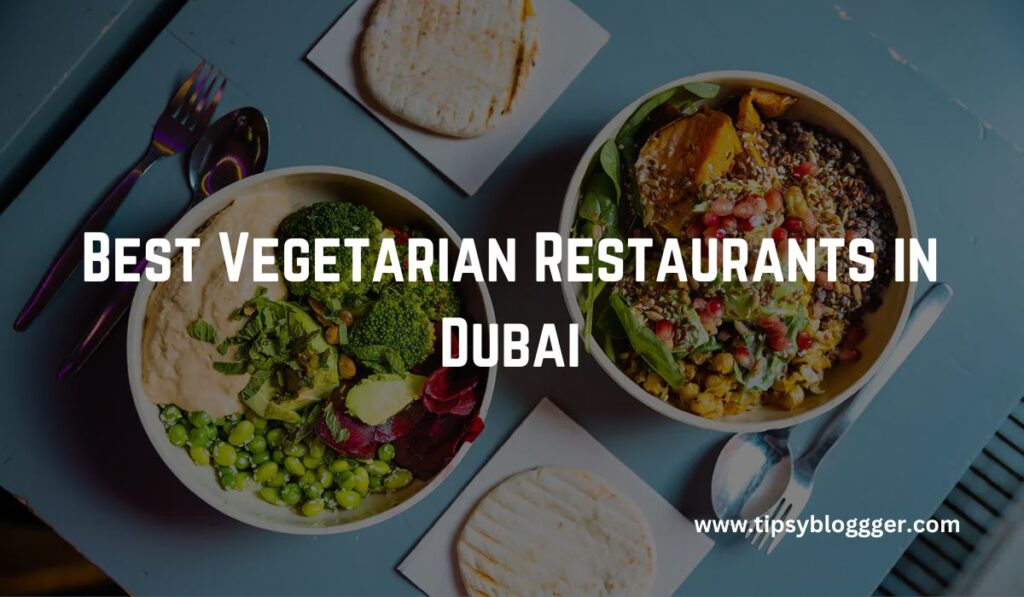 Best Vegetarian Restaurants in Dubai