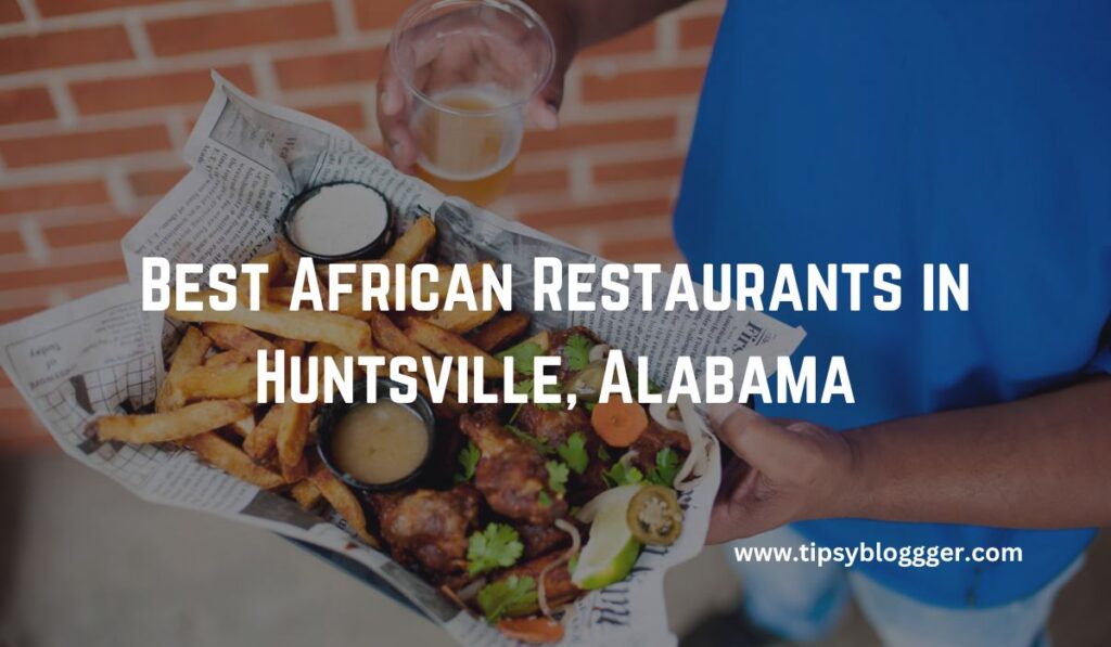 Best African Restaurants in Huntsville, Alabama
