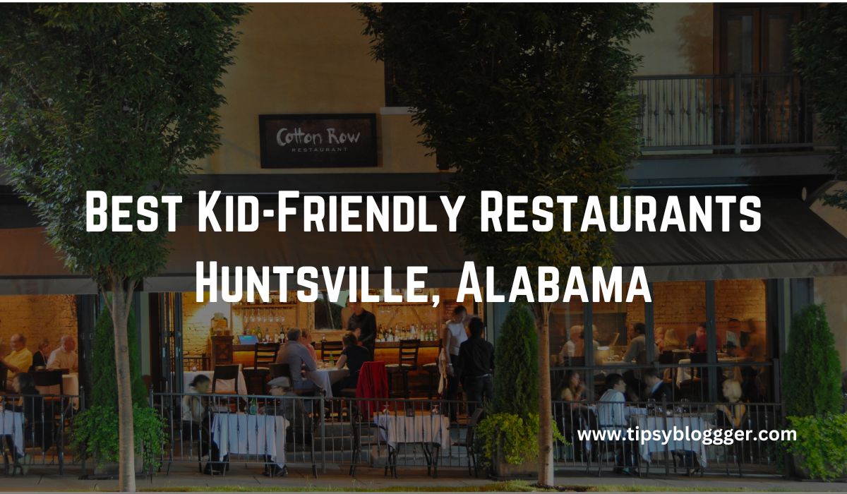 Best Kid Friendly Restaurants Huntsville, Alabama
