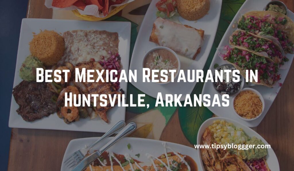 Best Mexican Restaurants in Huntsville, Arkansas