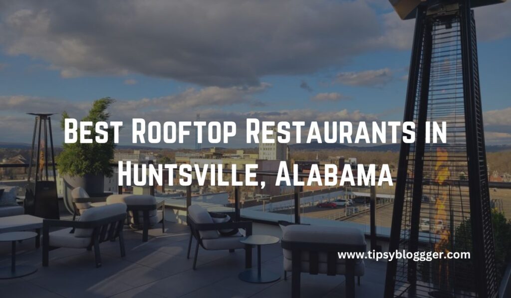 Best Rooftop Restaurants in Huntsville, Alabama