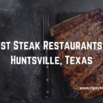 Best Steak Restaurants in Huntsville, Texas