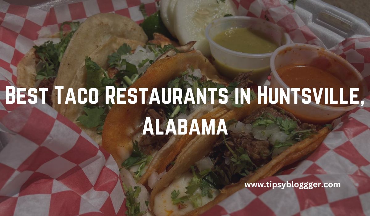 Best Taco Restaurants in Huntsville, Alabama