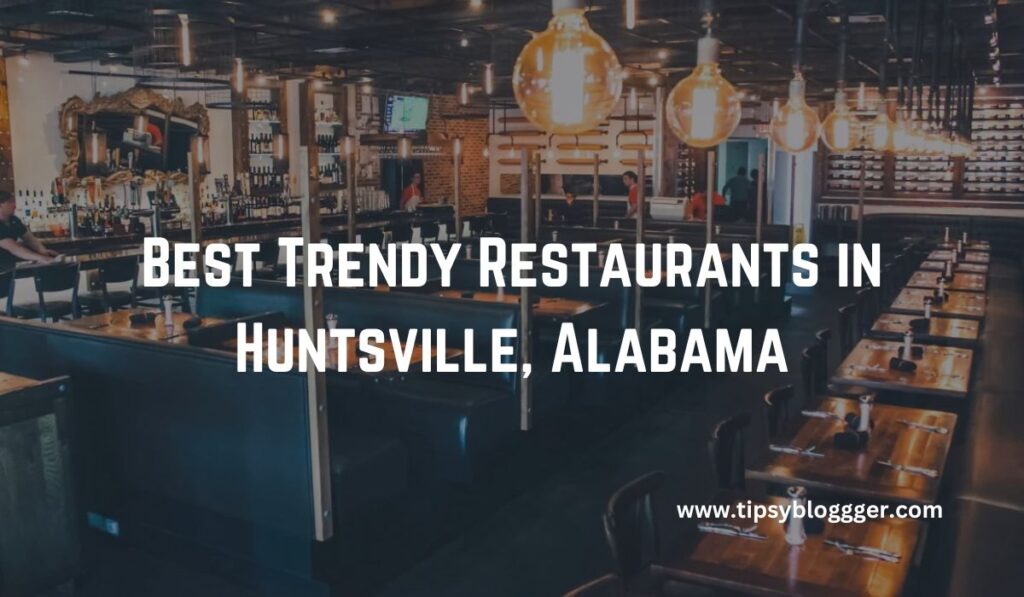 Best Trendy Restaurants in Huntsville, Alabama