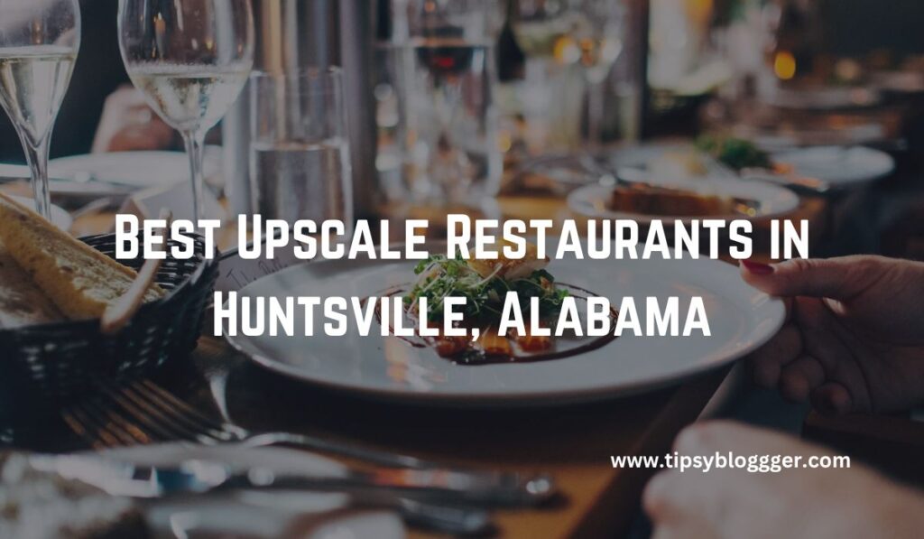 Best Upscale Restaurants in Huntsville, Alabama