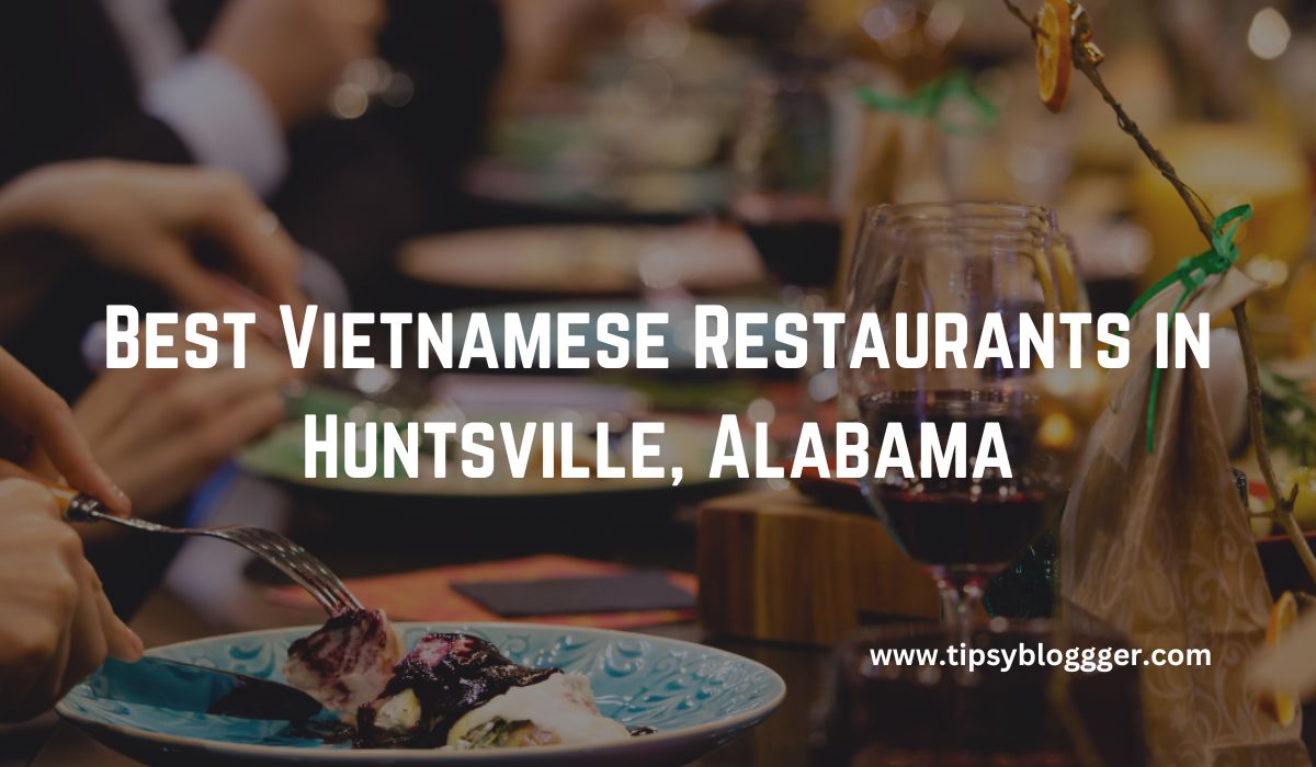 Best Vietnamese Restaurants in Huntsville, Alabama