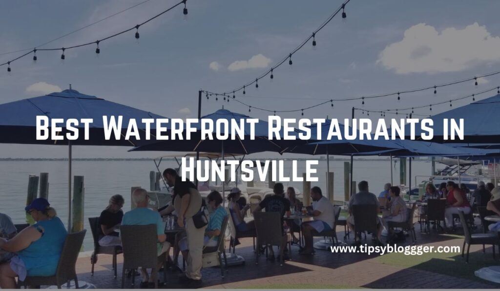 Best Waterfront Restaurants in Huntsville