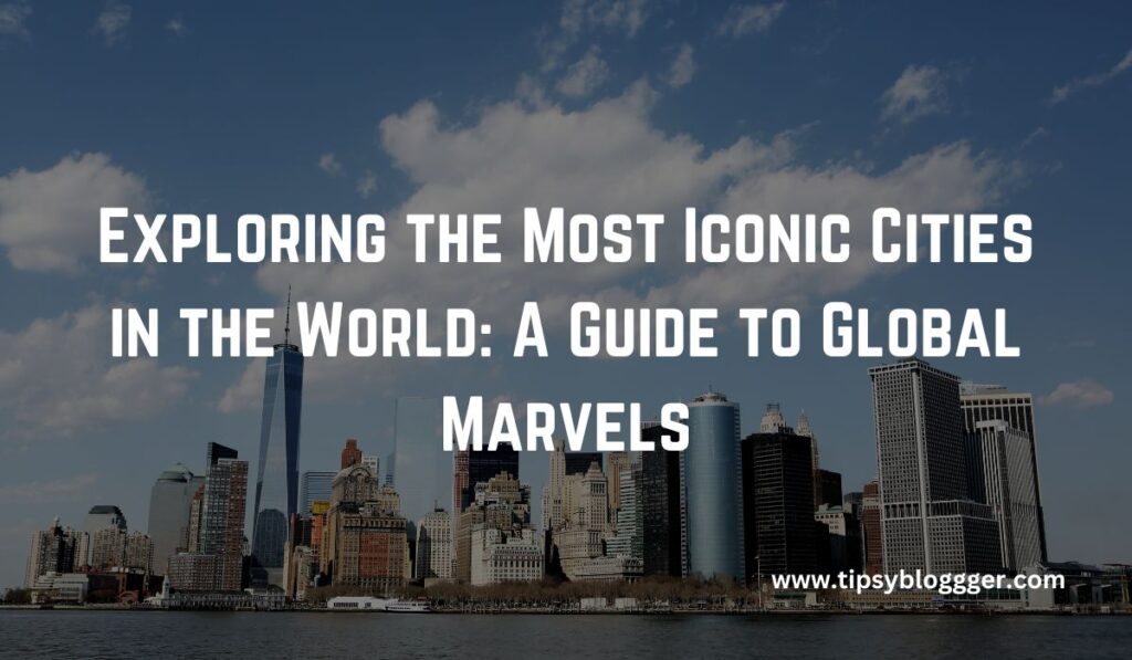 Most Iconic Cities in the World