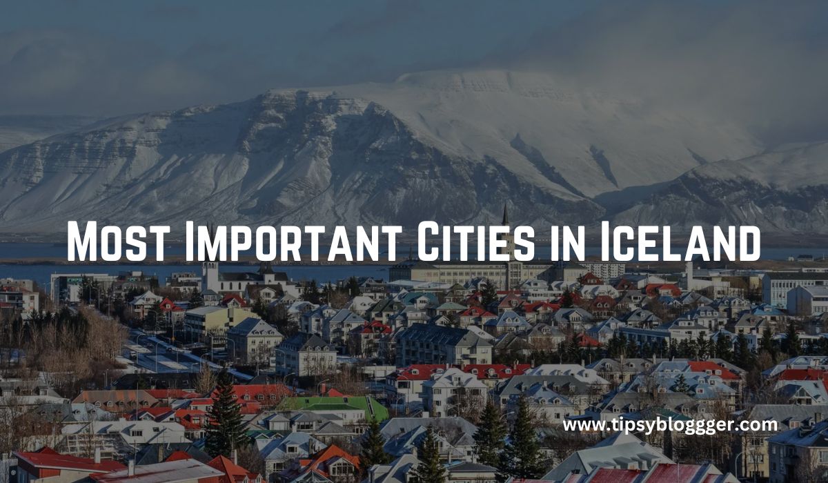 Exploring Iceland’s Vital Cities: A Comprehensive Guide