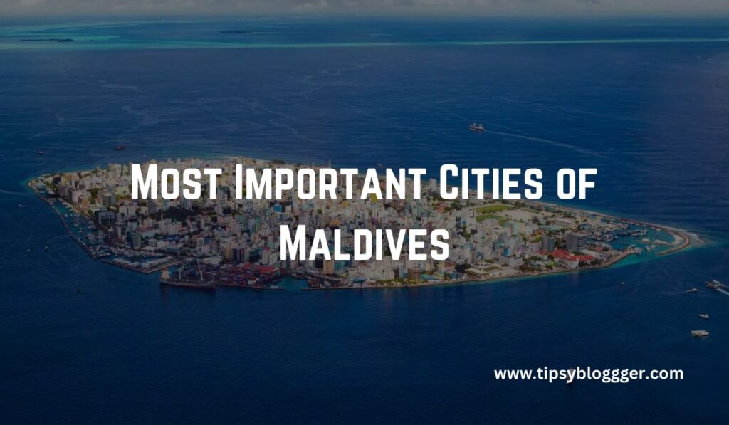 Most Important Cities of Maldives