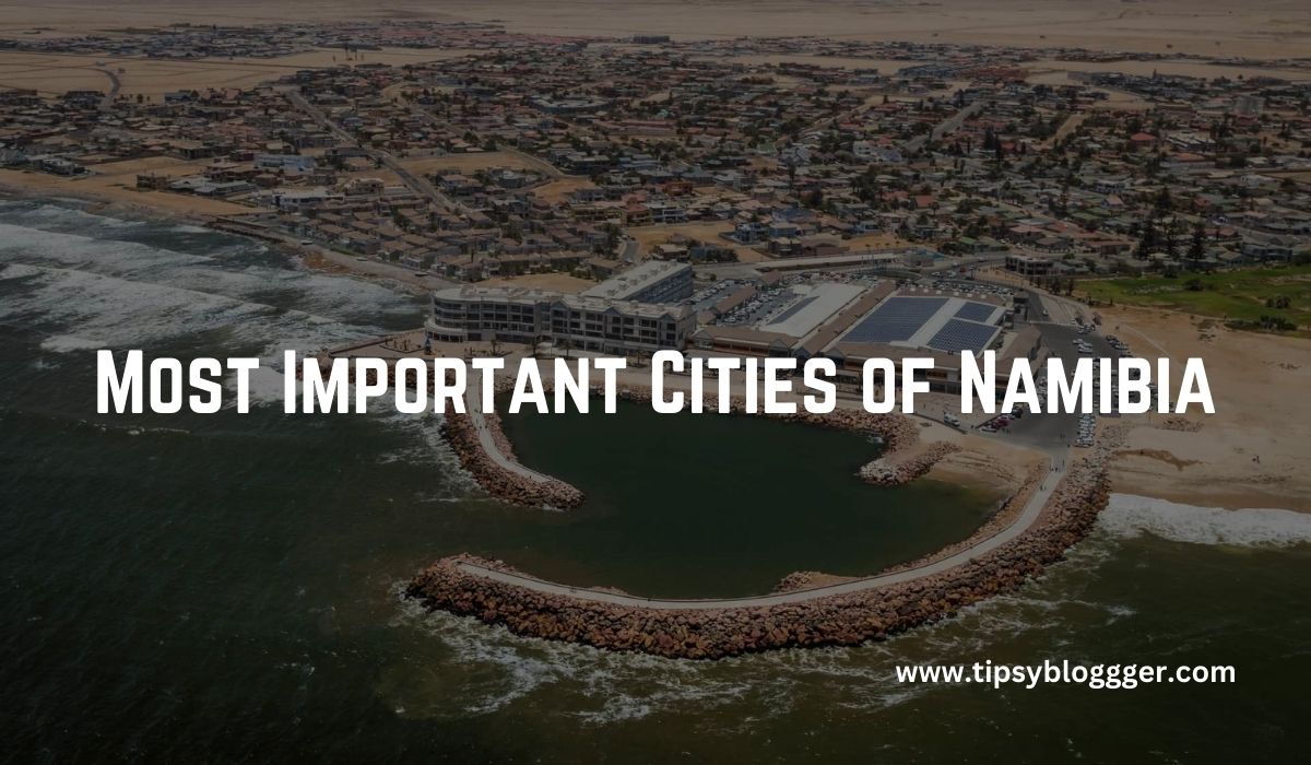 Exploring Namibia’s Key Cities: A Comprehensive Guide