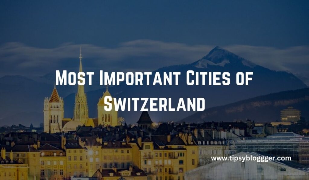 Most Important Cities of Switzerland