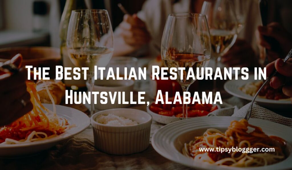 The Best Italian Restaurants in Huntsville, Alabama