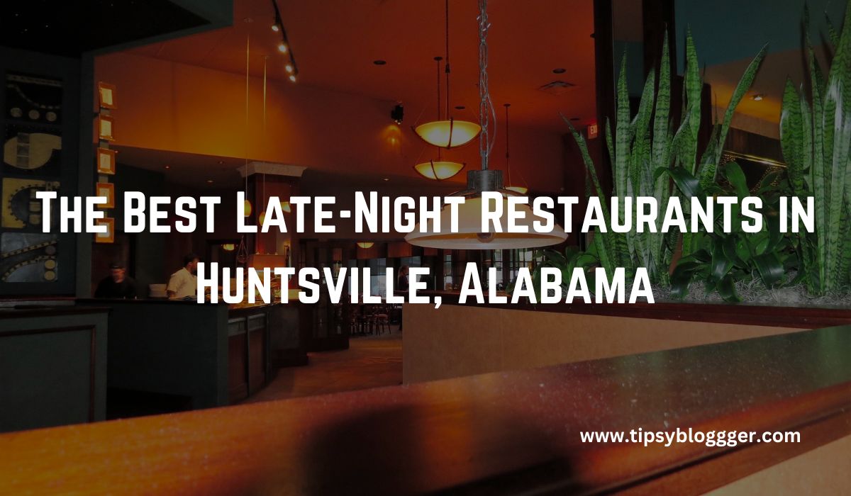 The Best Late-Night Restaurants in Huntsville, Alabama