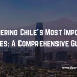 The Most Important Cities In Chile