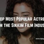The Top Most Popular Actresses from the Sikkim Film Industry