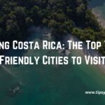 Top Tourist Friendly Cities in Costa Rica 2023